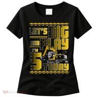 Let's Dig And Play I'm 5 Today 5th Birthday Party Excavator Women's T-Shirt thumb 0