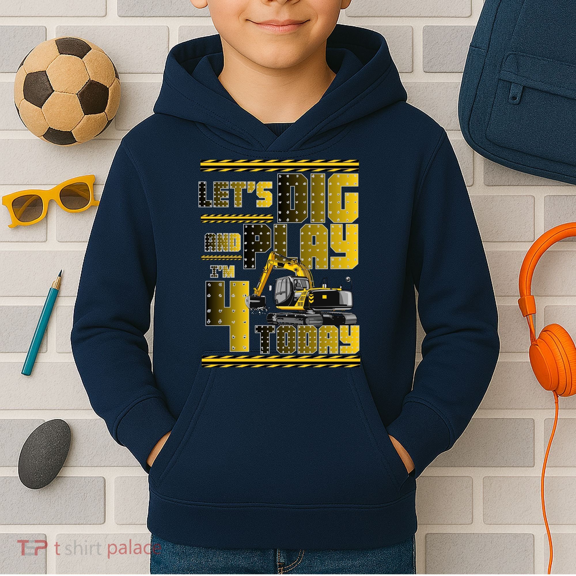 Let's Dig And Play I'm 4 Today 4th Birthday Party Excavator Kids Hoodie