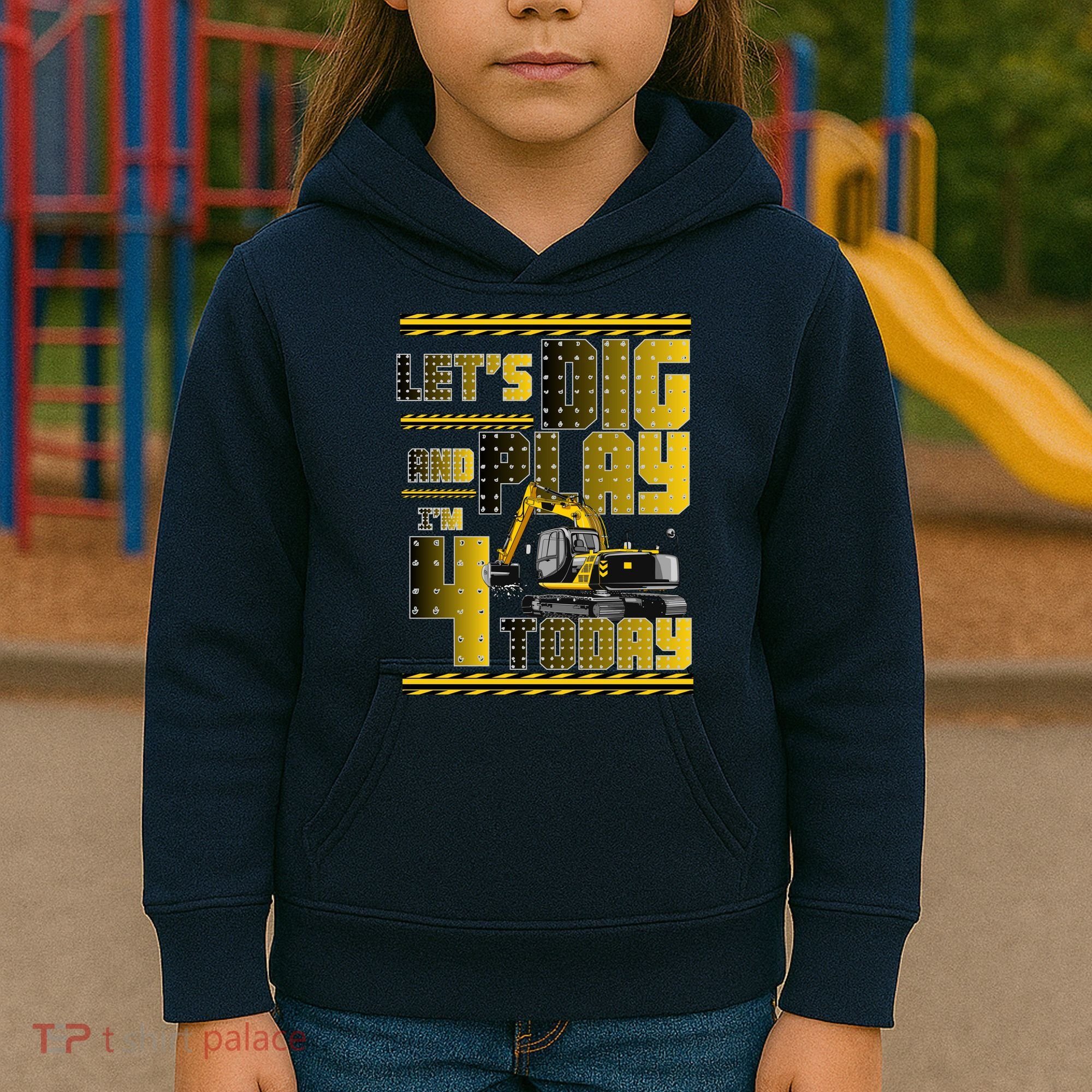 Let's Dig And Play I'm 4 Today 4th Birthday Party Excavator Kids Hoodie