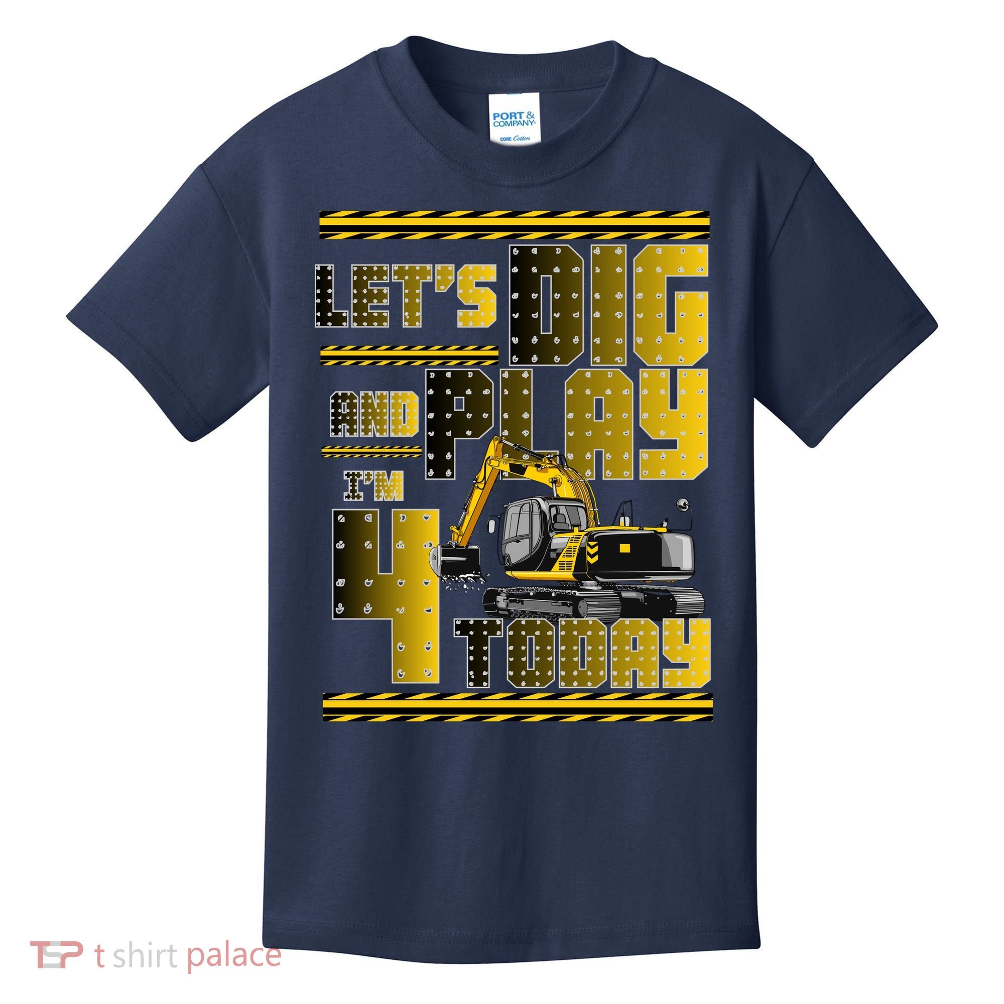 Let's Dig And Play I'm 4 Today 4th Birthday Party Excavator Kids T-Shirt