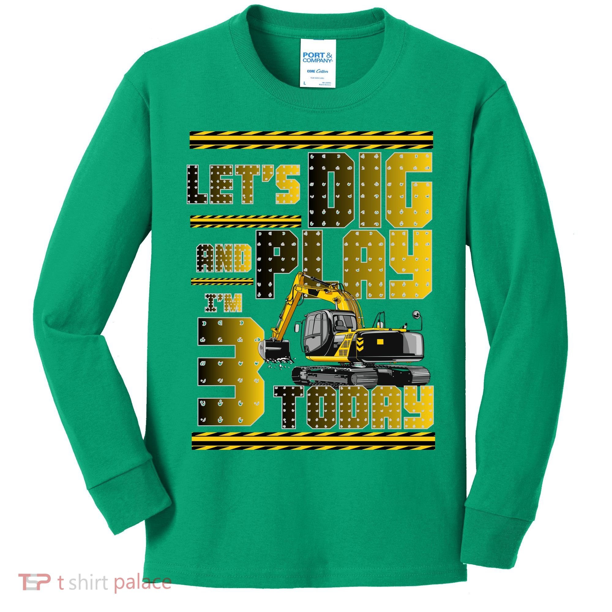 Let's Dig And Play I'm 3 Today 3rd Birthday Party Excavator Kids Long Sleeve Shirt