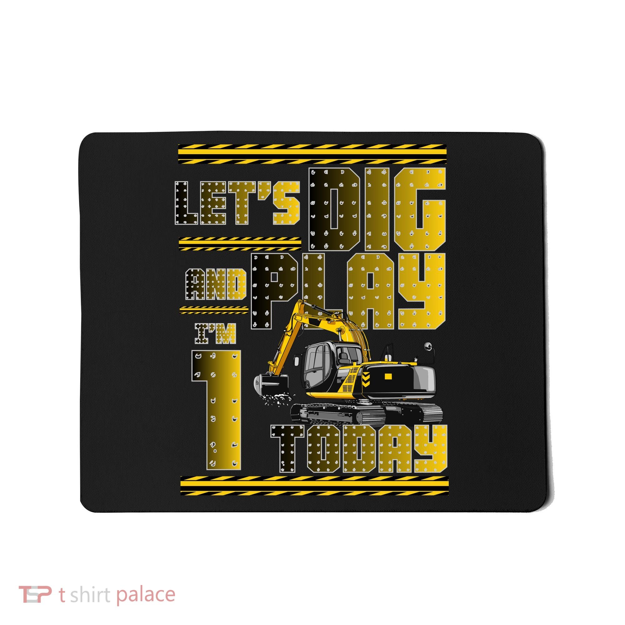 Let's Dig And Play I'm 1 Today 1st Birthday Party Excavator Mousepad