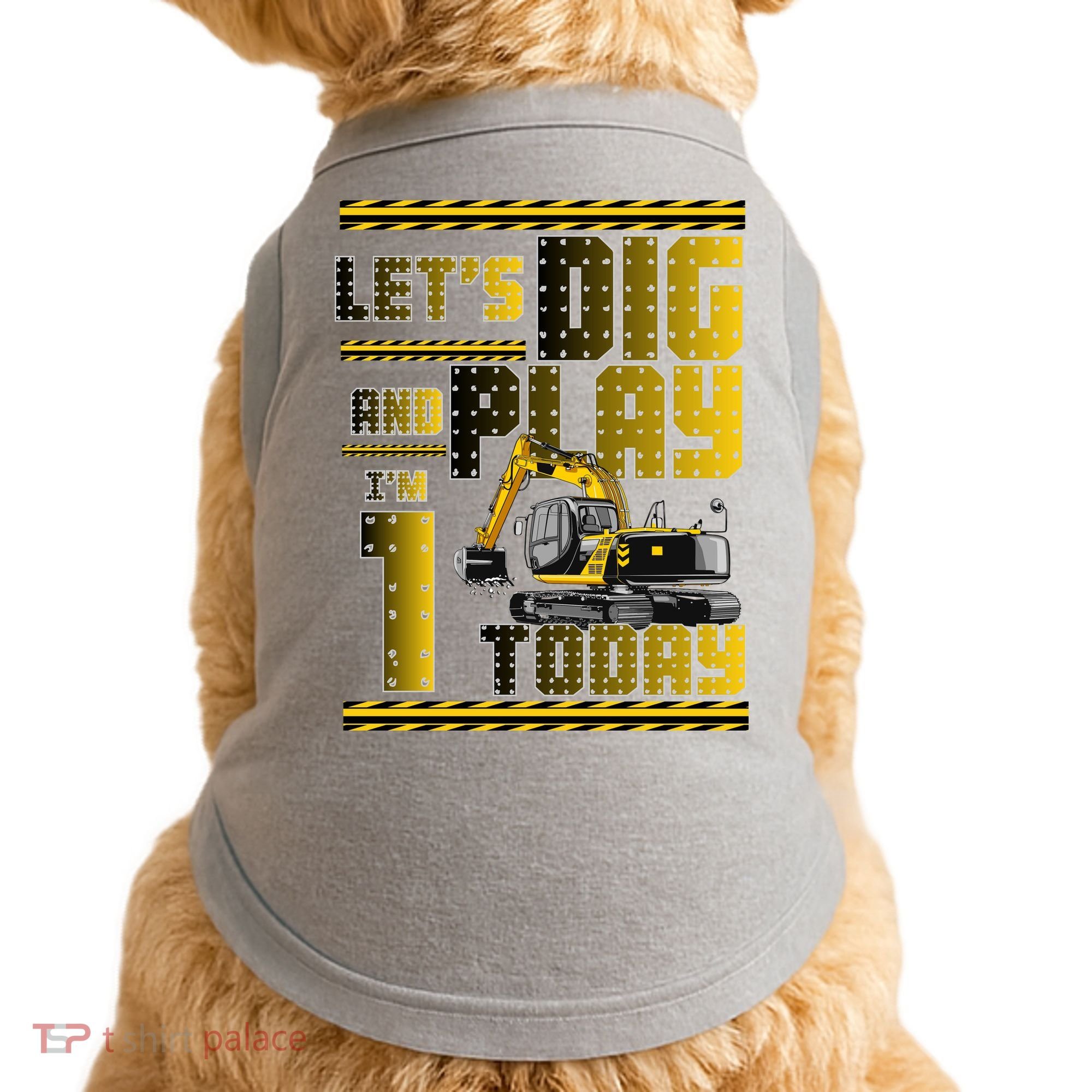Let's Dig And Play I'm 1 Today 1st Birthday Party Excavator Doggie Tank