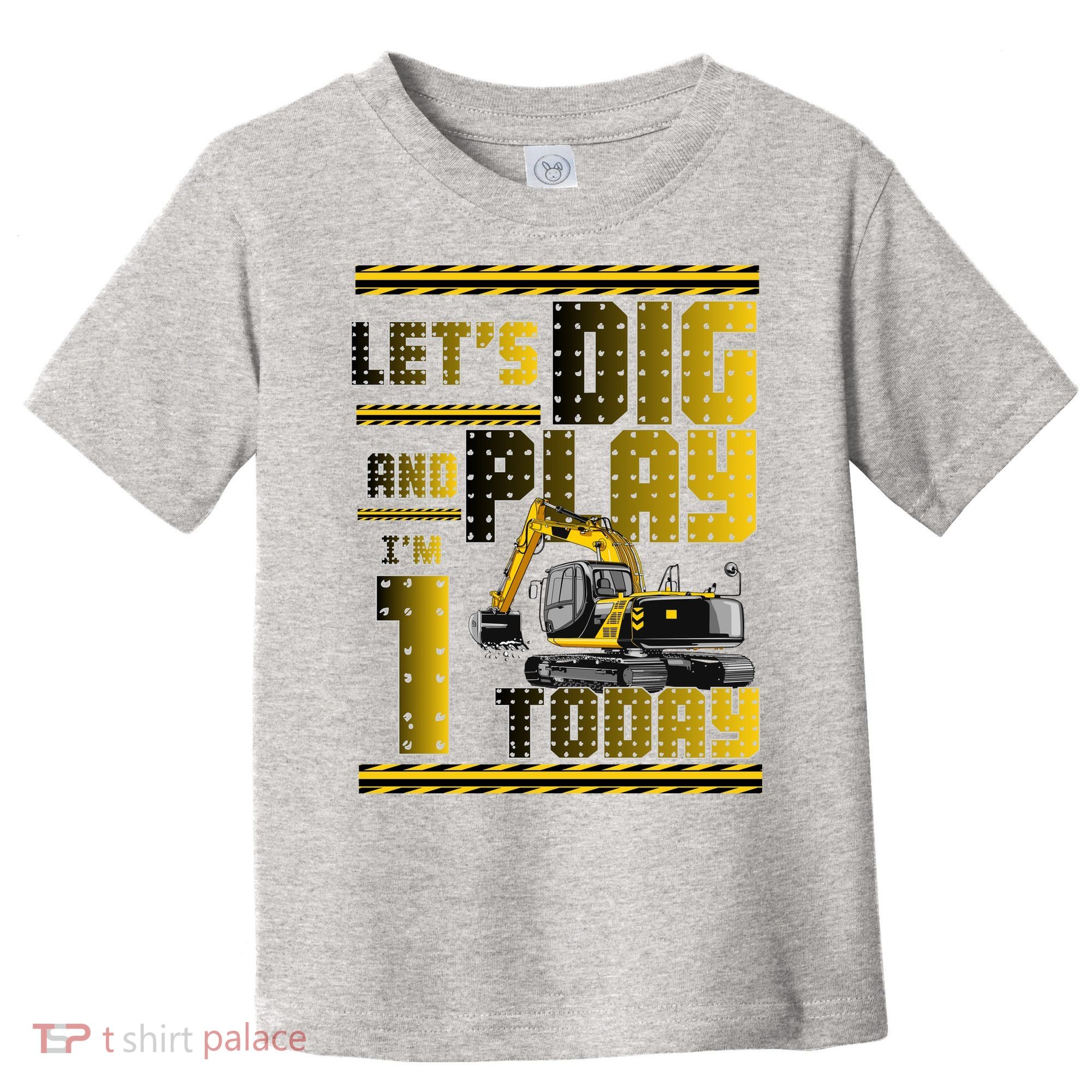 Let's Dig And Play I'm 1 Today 1st Birthday Party Excavator Toddler T-Shirt