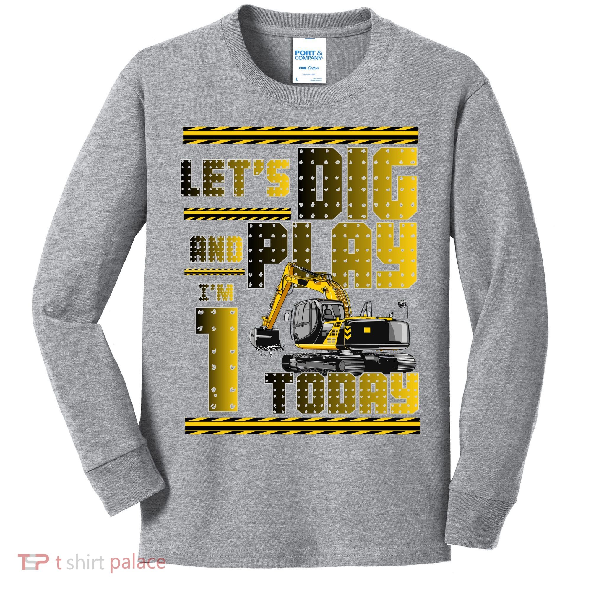 Let's Dig And Play I'm 1 Today 1st Birthday Party Excavator Kids Long Sleeve Shirt