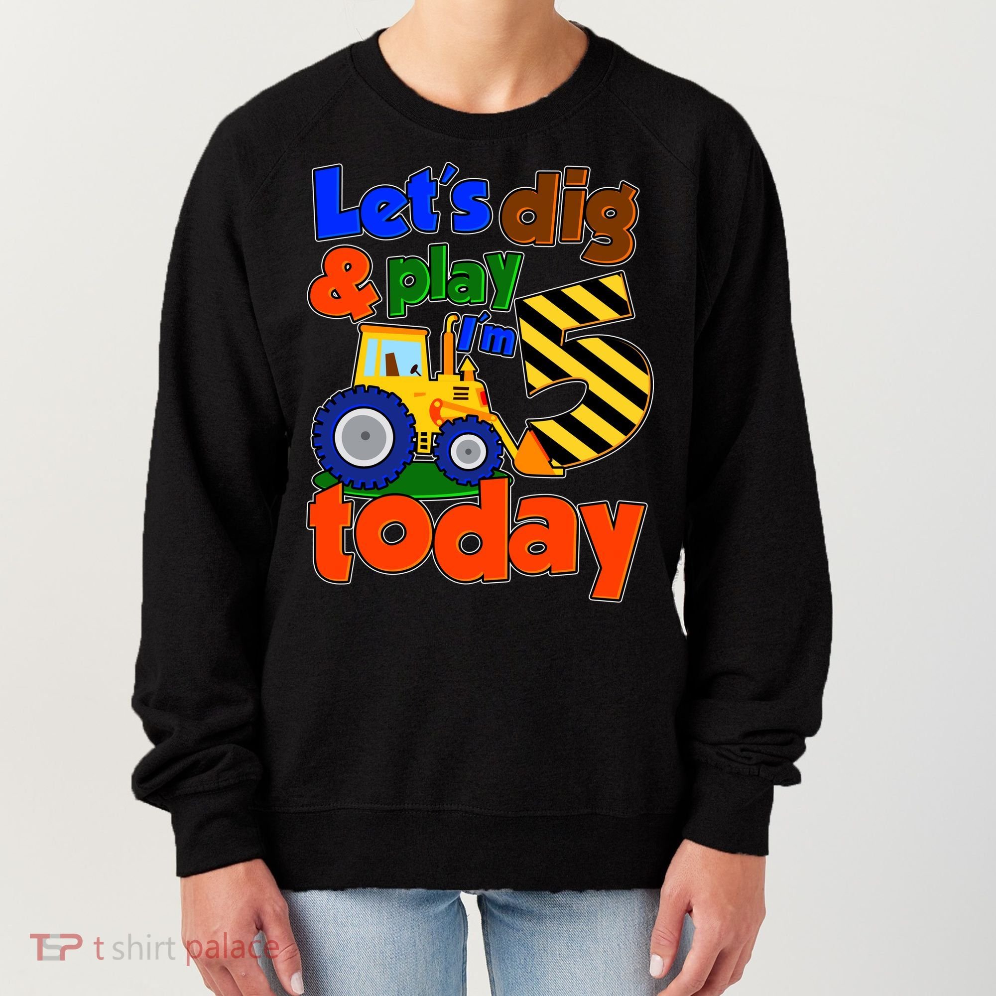 Let's Dig And Play I'm 5 Five Today 5th Birthday Party Excavator Women's Sweatshirt