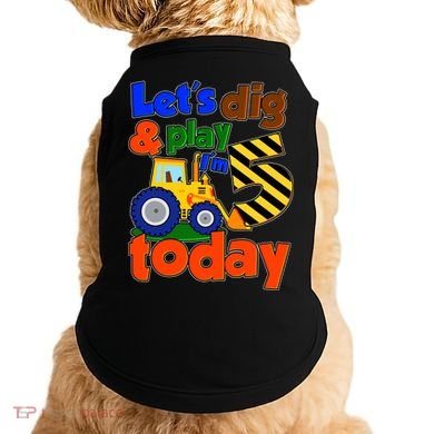 Let's Dig And Play I'm 5 Five Today 5th Birthday Party Excavator Doggie Tank