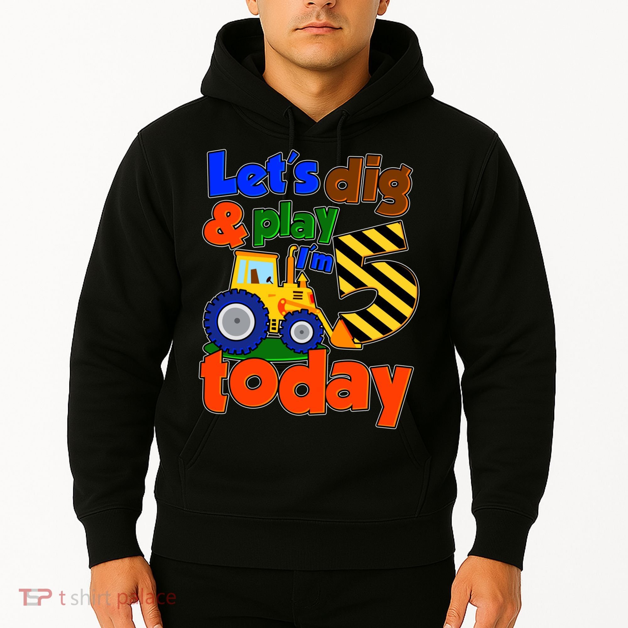 Let's Dig And Play I'm 5 Five Today 5th Birthday Party Excavator Hoodie