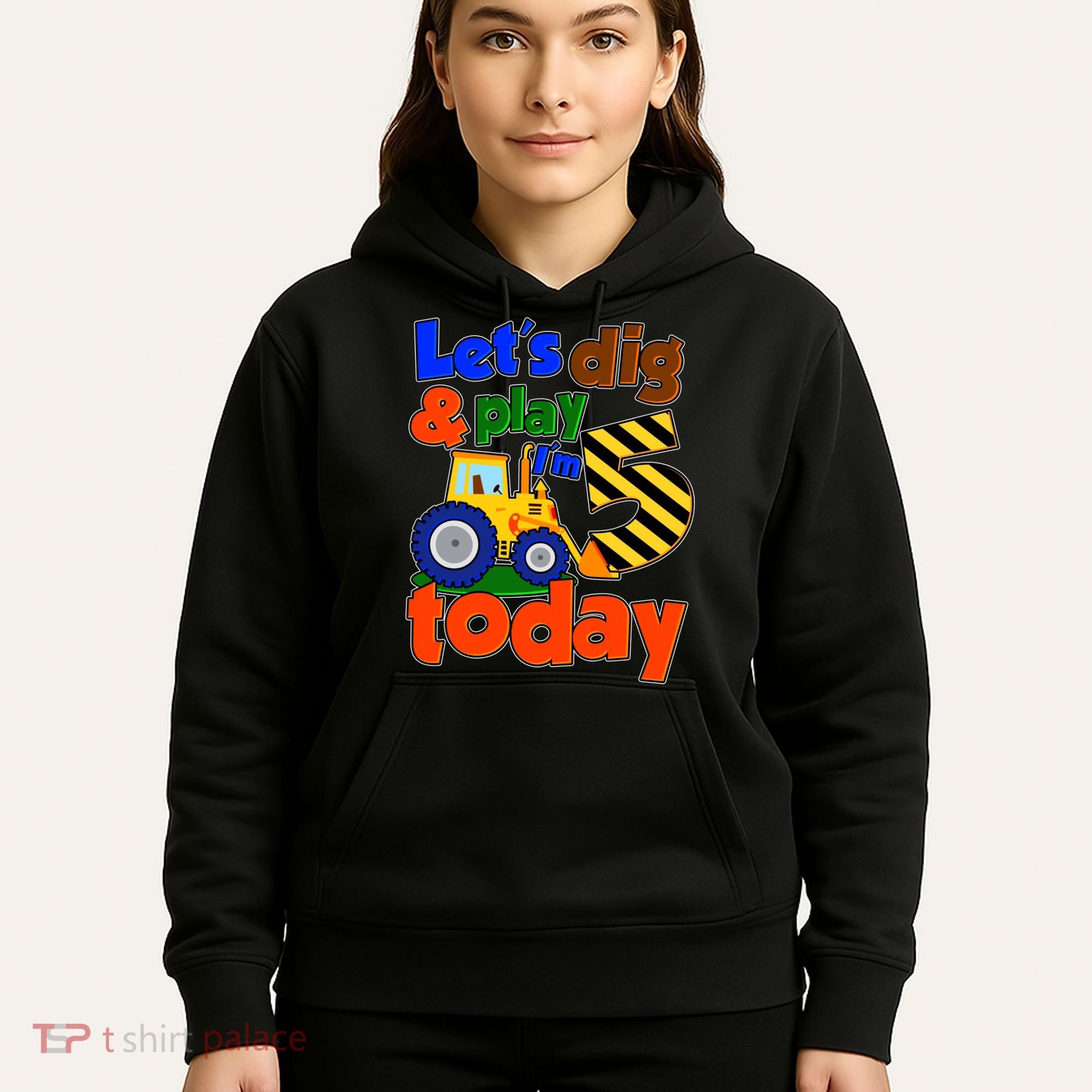 Let's Dig And Play I'm 5 Five Today 5th Birthday Party Excavator Hoodie