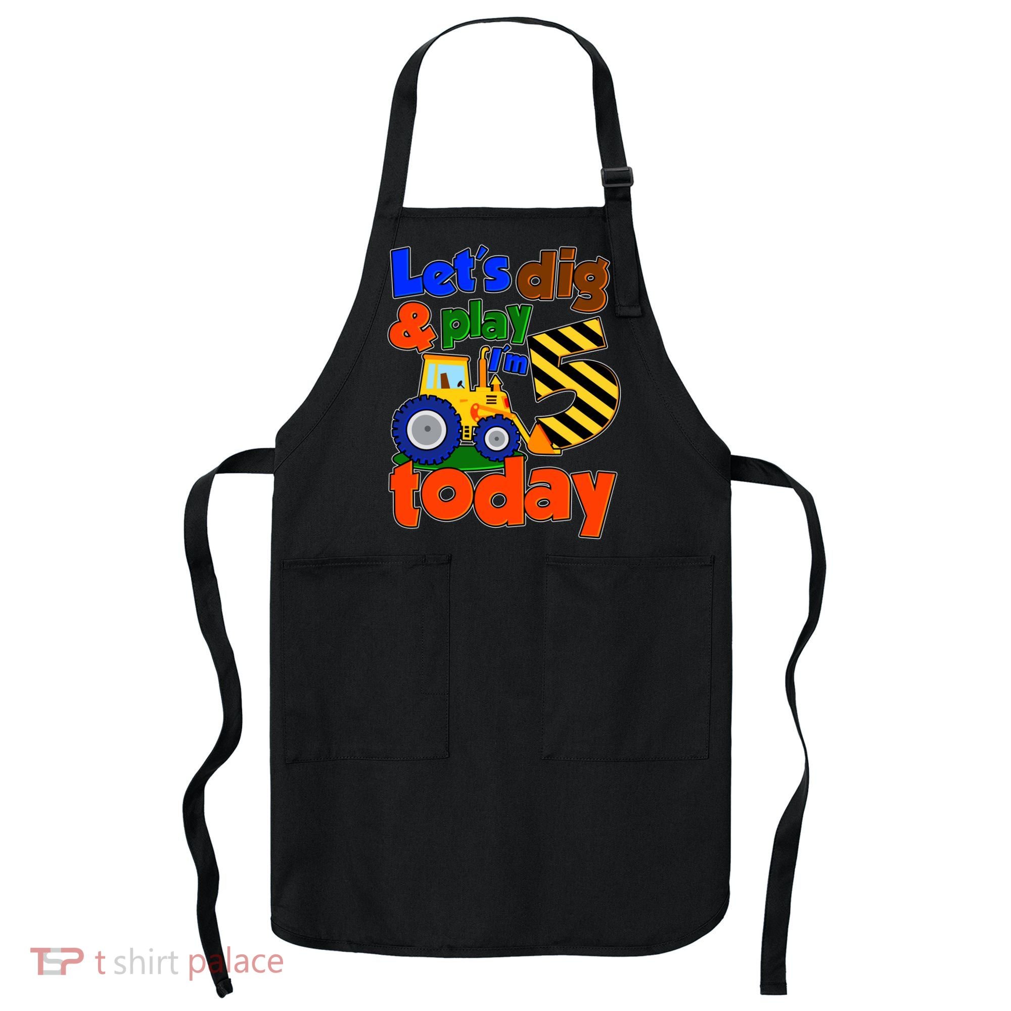 Let's Dig And Play I'm 5 Five Today 5th Birthday Party Excavator Apron