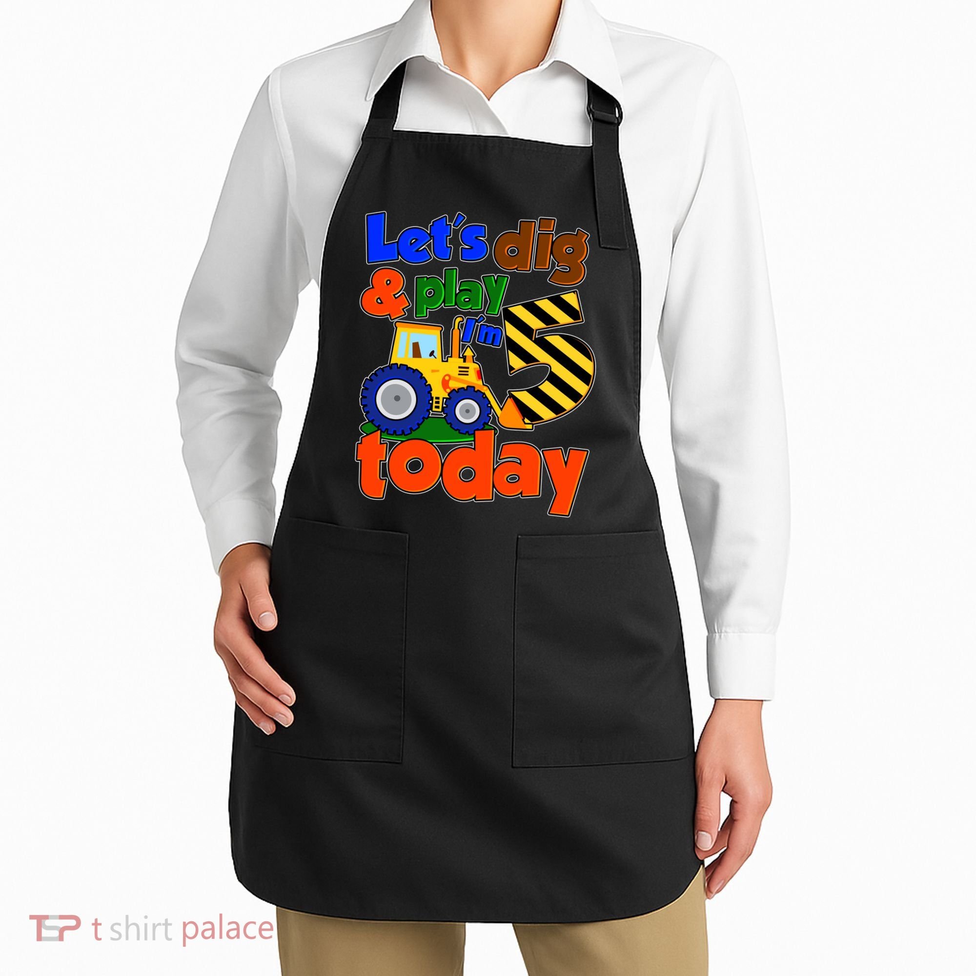 Let's Dig And Play I'm 5 Five Today 5th Birthday Party Excavator Apron
