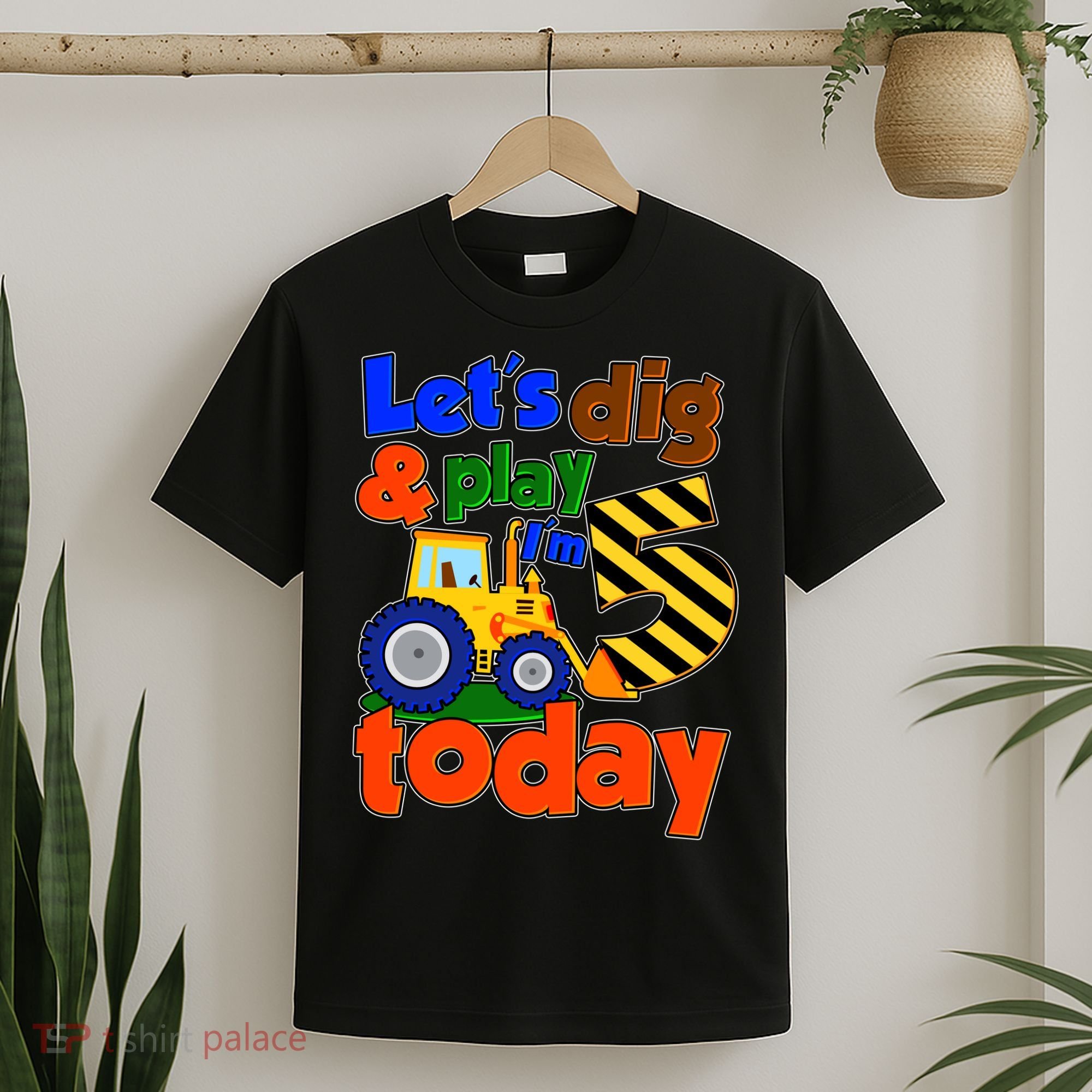 Let's Dig And Play I'm 5 Five Today 5th Birthday Party Excavator T-Shirt