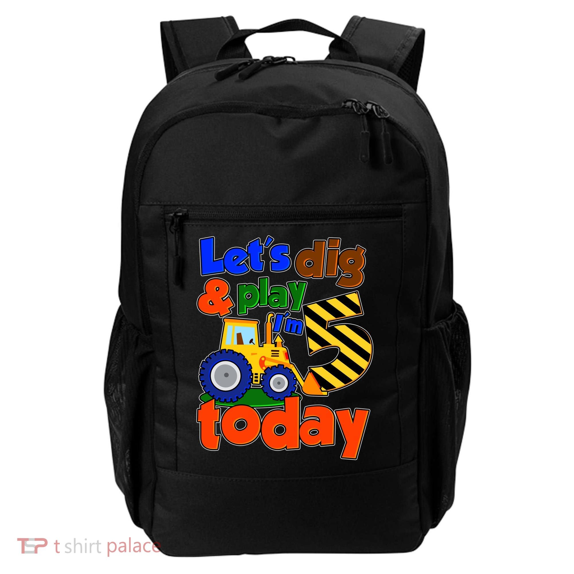 Let's Dig And Play I'm 5 Five Today 5th Birthday Party Excavator Backpack