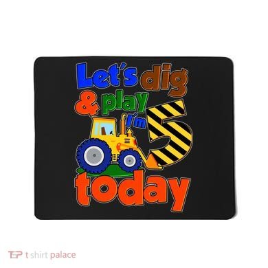 Let's Dig And Play I'm 5 Five Today 5th Birthday Party Excavator Mousepad