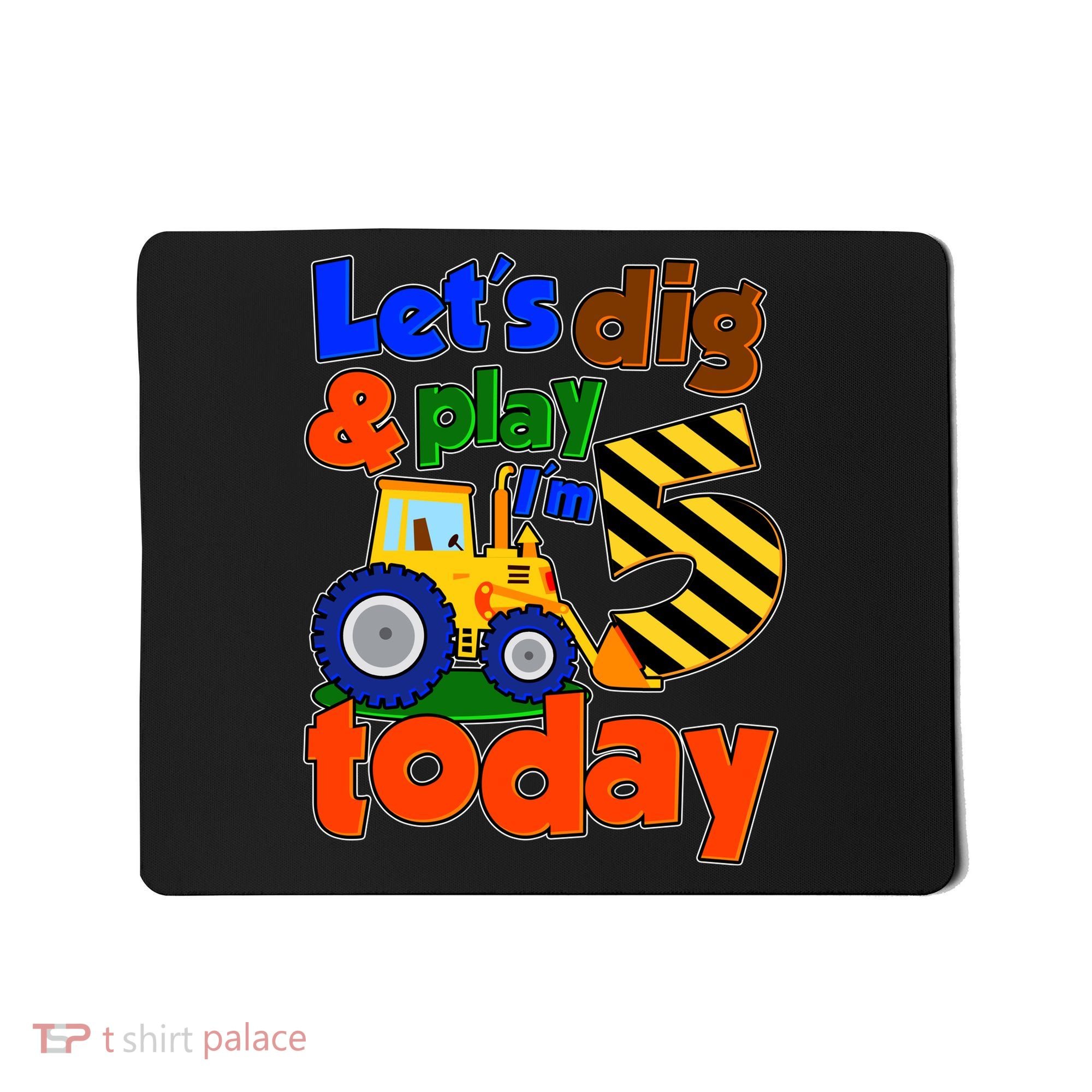 Let's Dig And Play I'm 5 Five Today 5th Birthday Party Excavator Mousepad