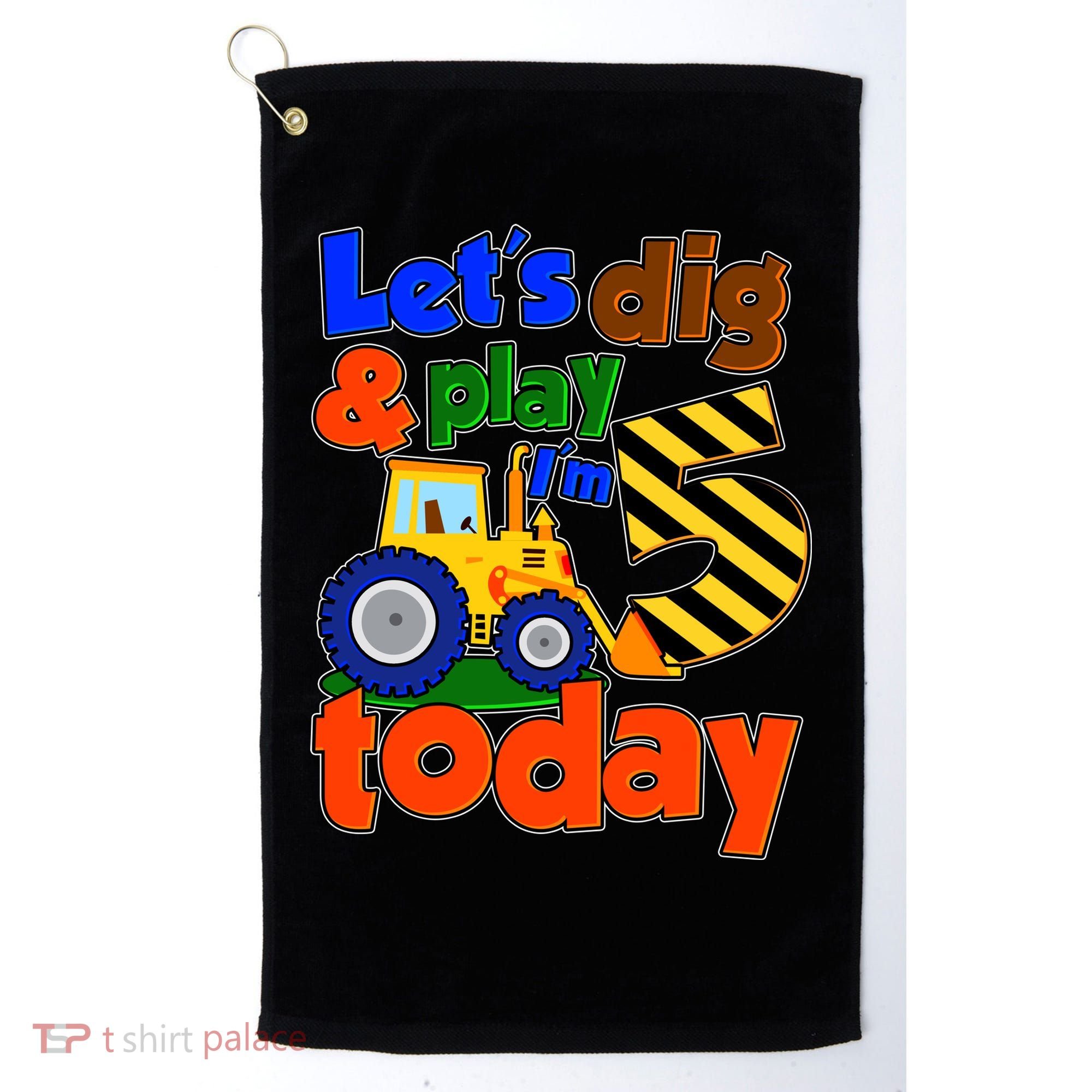 Let's Dig And Play I'm 5 Five Today 5th Birthday Party Excavator Golf Towel