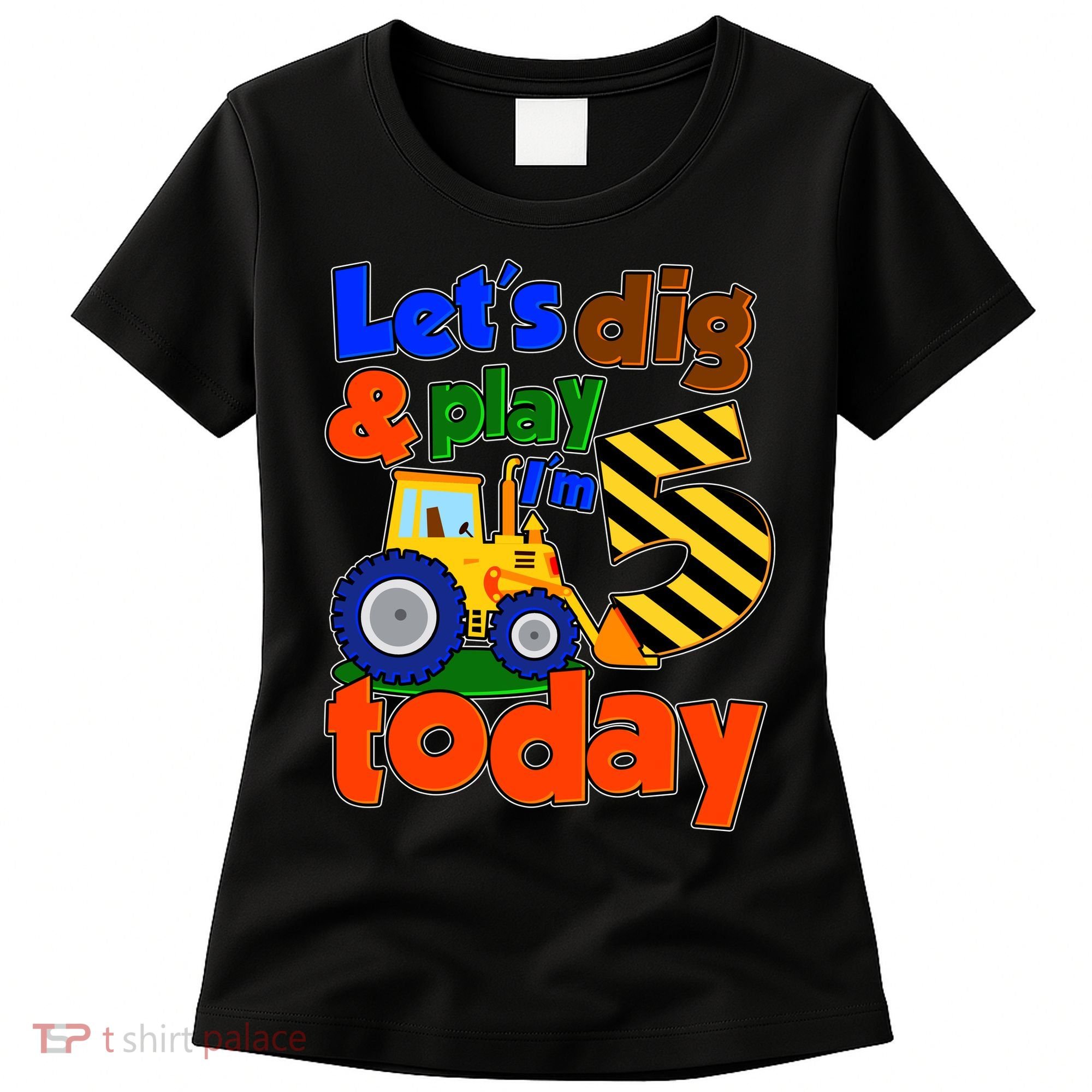 Let's Dig And Play I'm 5 Five Today 5th Birthday Party Excavator Women's T-Shirt