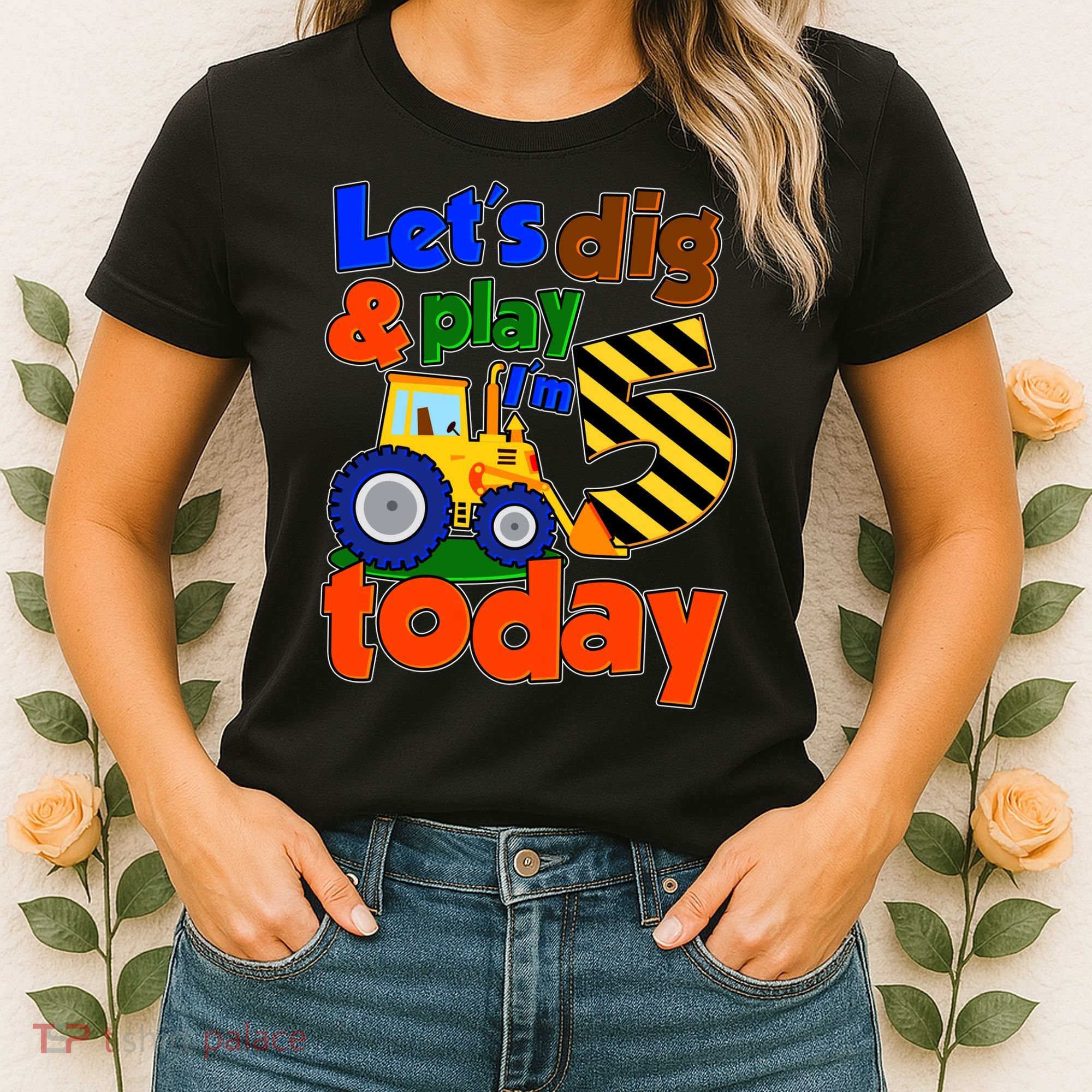 Let's Dig And Play I'm 5 Five Today 5th Birthday Party Excavator Women's T-Shirt