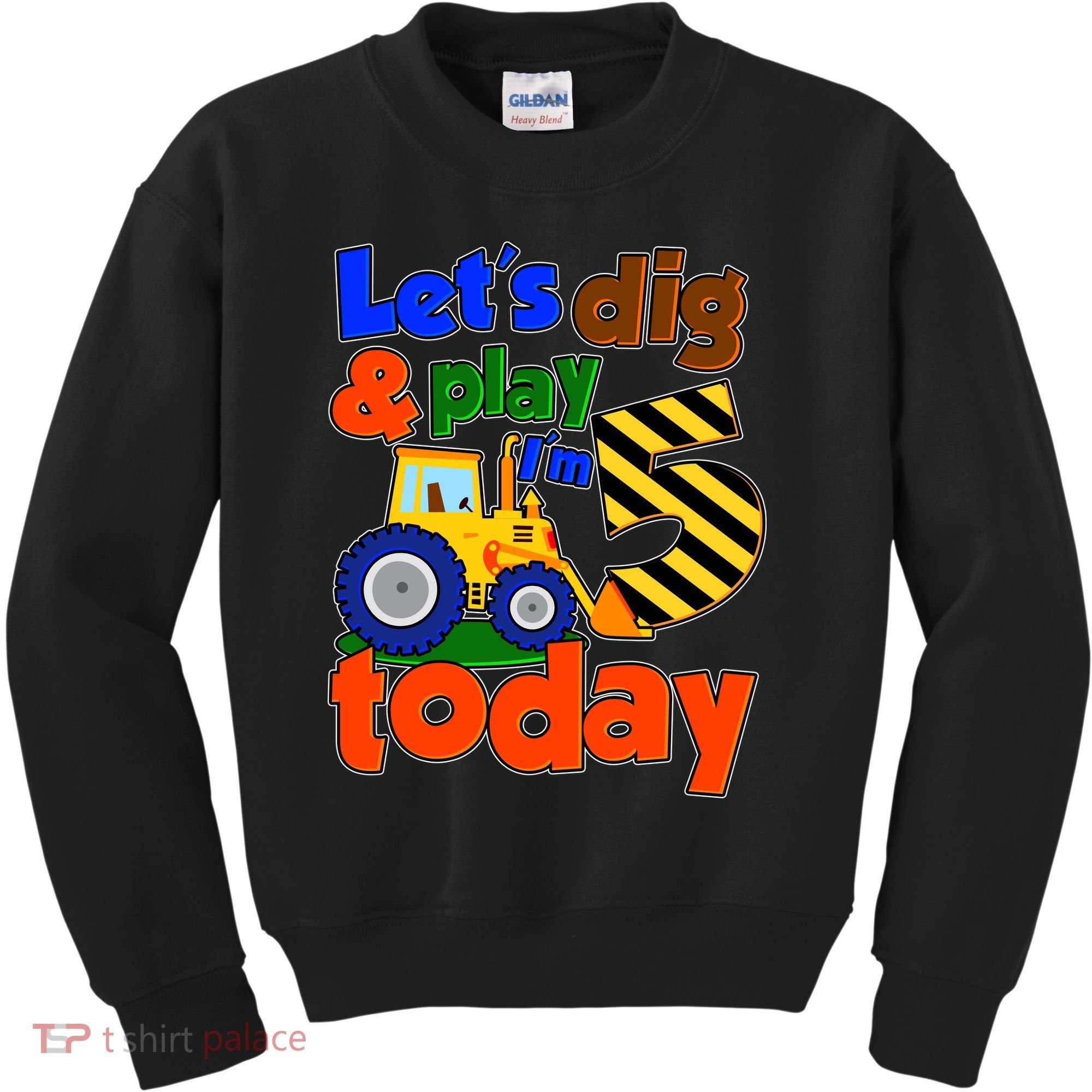 Let's Dig And Play I'm 5 Five Today 5th Birthday Party Excavator Kids Sweatshirt