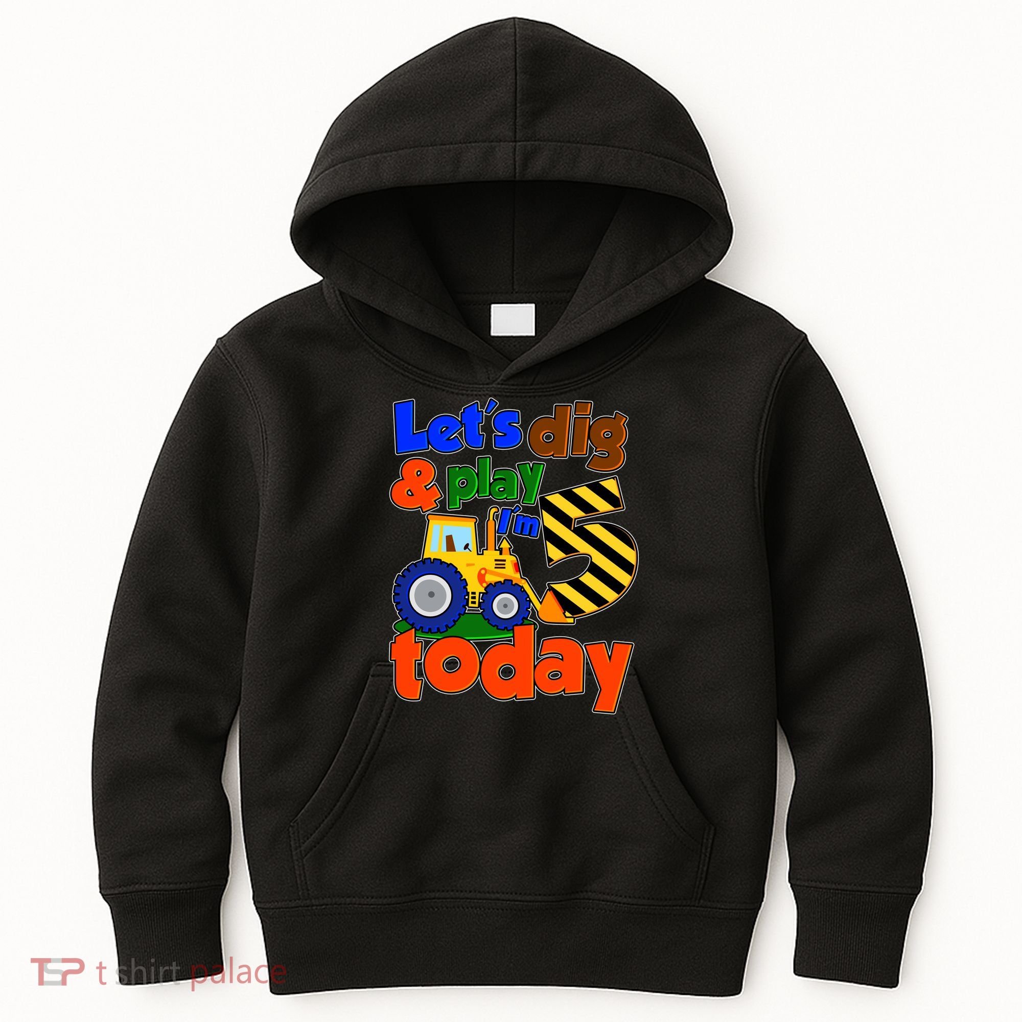 Let's Dig And Play I'm 5 Five Today 5th Birthday Party Excavator Kids Hoodie