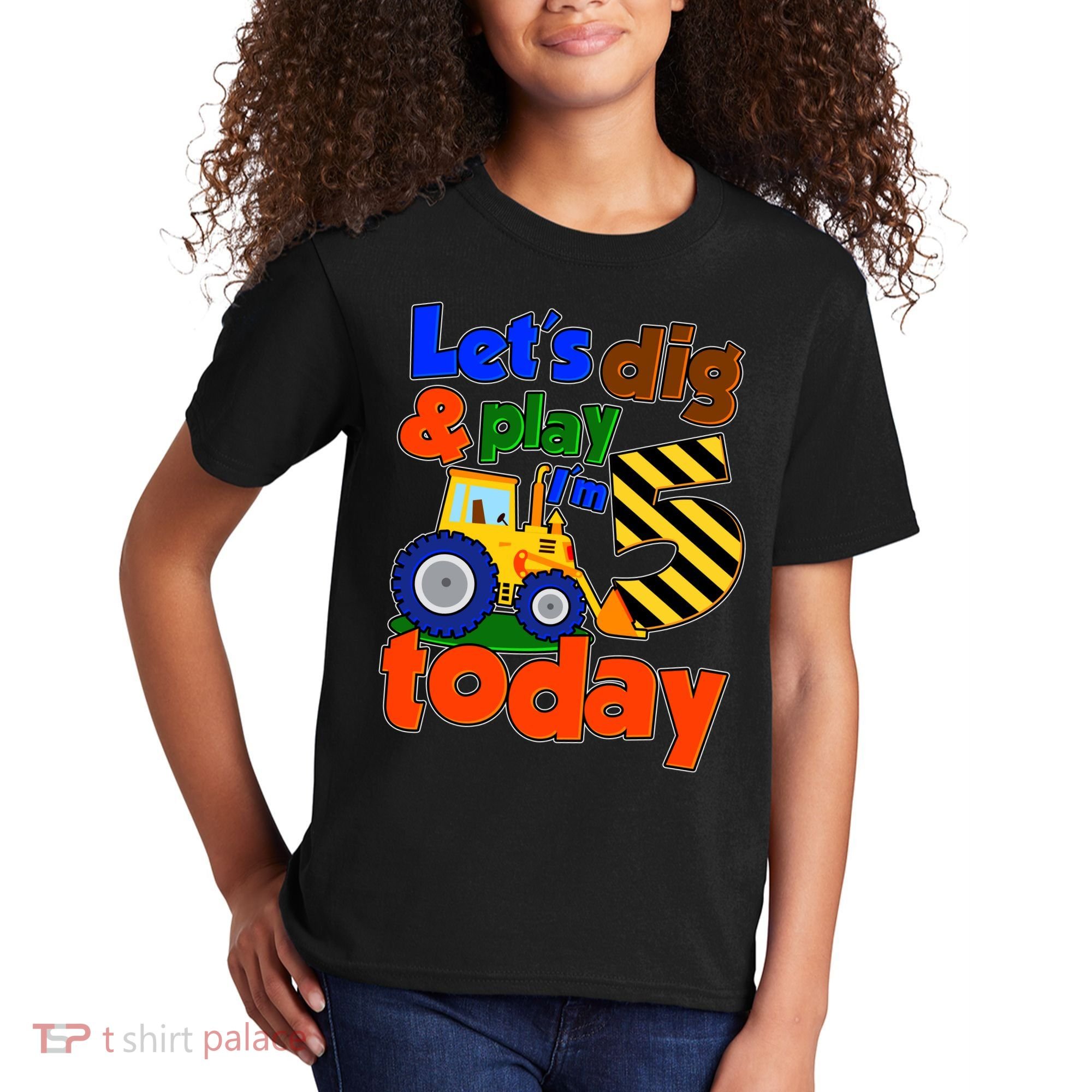 Let's Dig And Play I'm 5 Five Today 5th Birthday Party Excavator Kids T-Shirt
