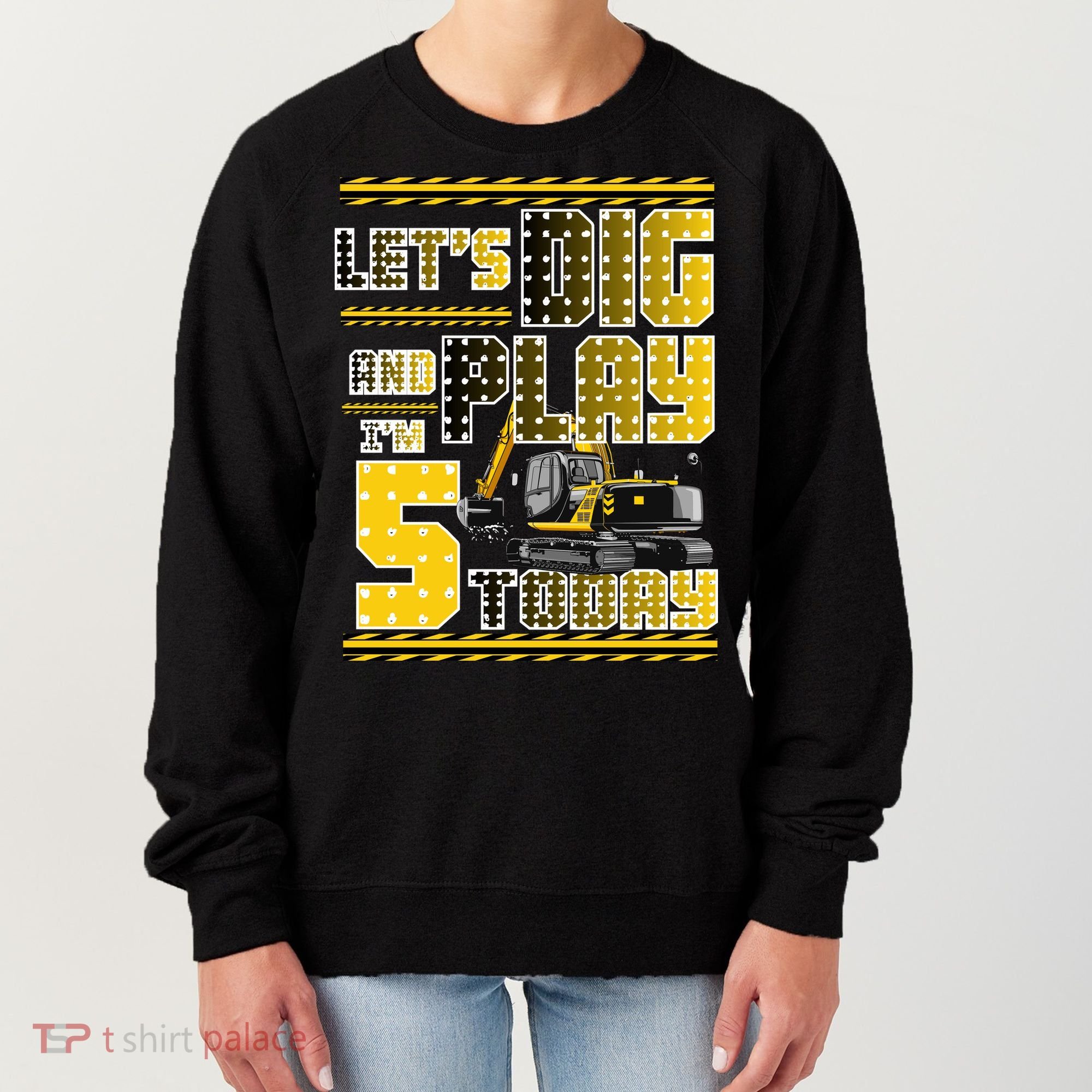 Let's Dig And Play I'm Five 5 Today 5th Birthday Party Excavator Women's Sweatshirt