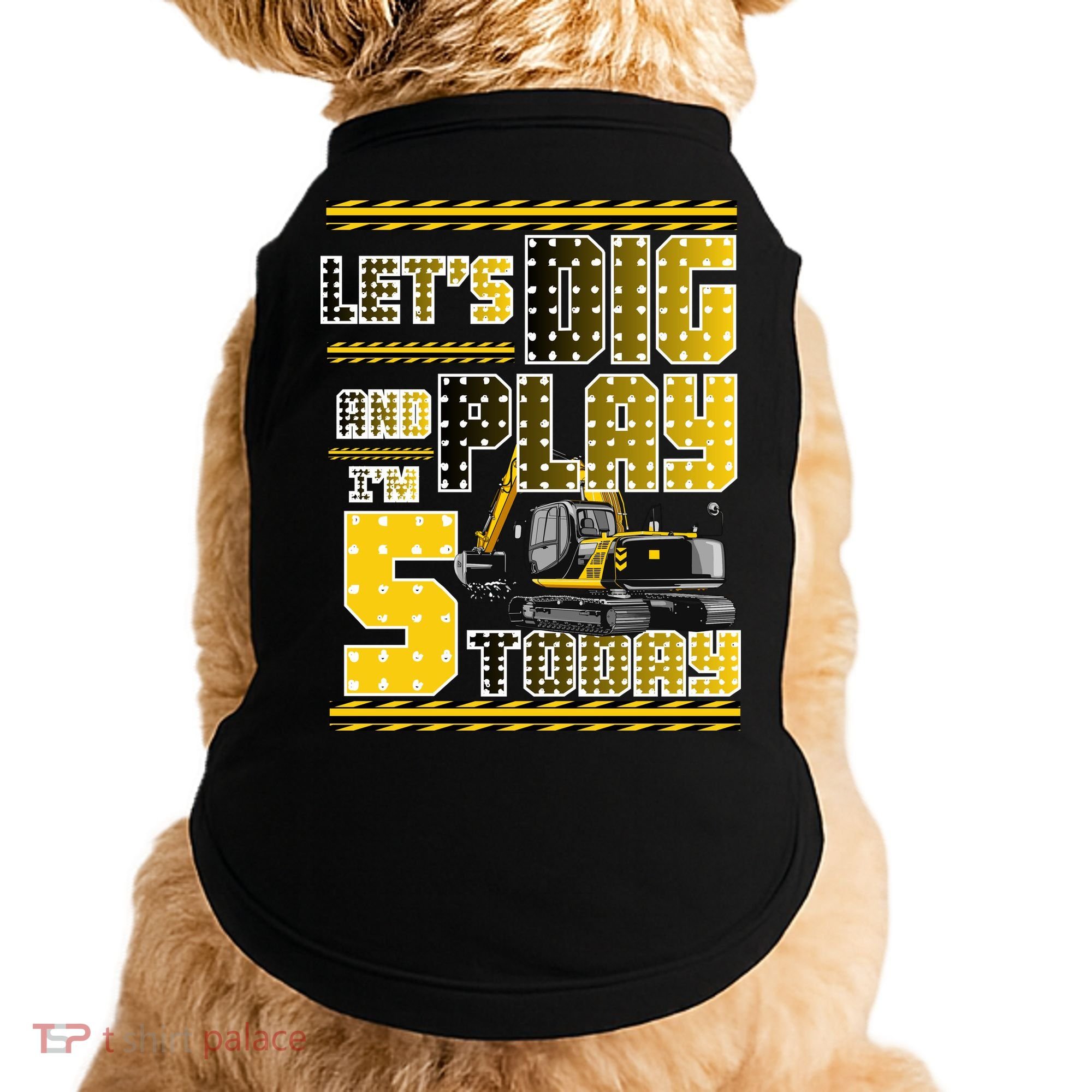 Let's Dig And Play I'm Five 5 Today 5th Birthday Party Excavator Doggie Tank