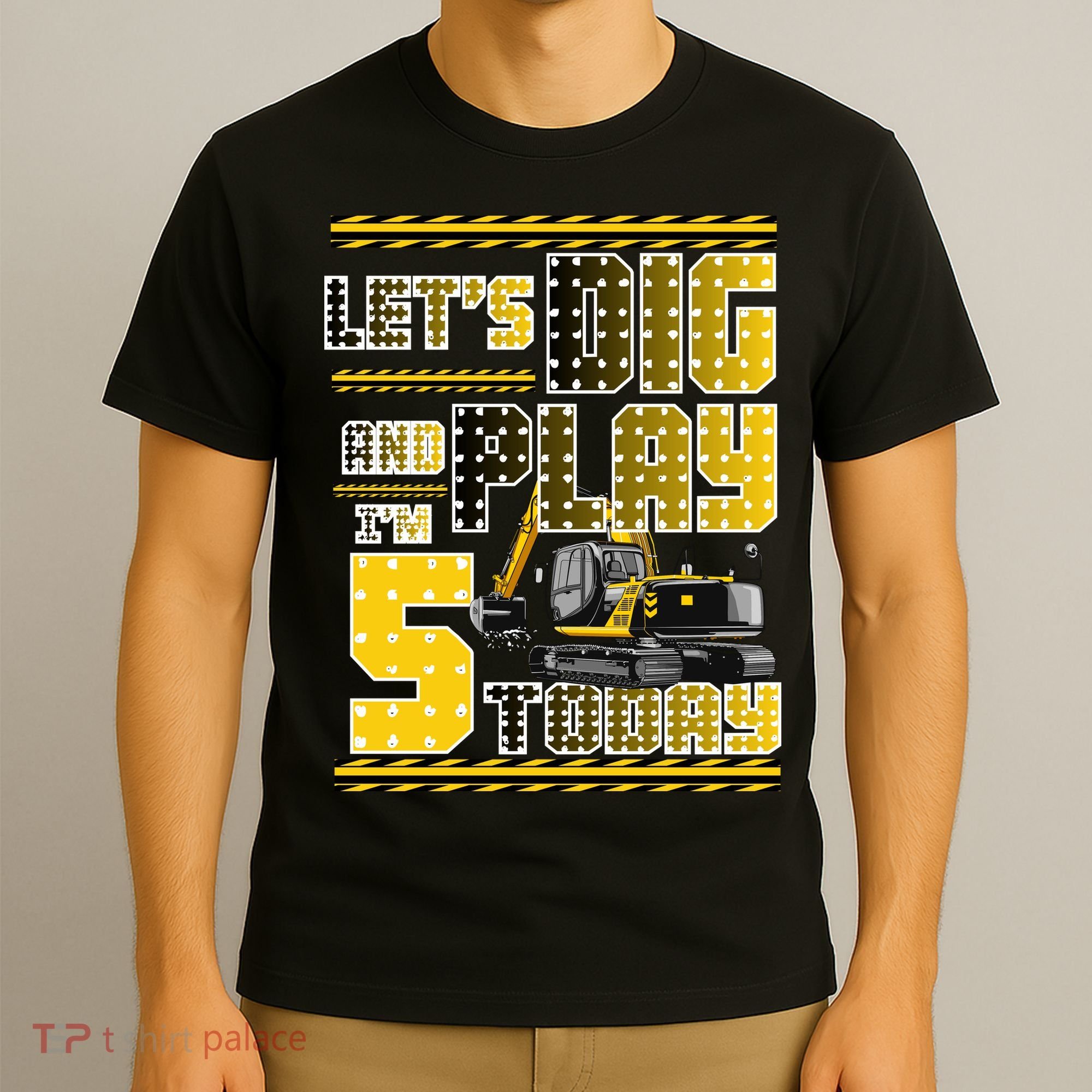 Let's Dig And Play I'm Five 5 Today 5th Birthday Party Excavator T-Shirt