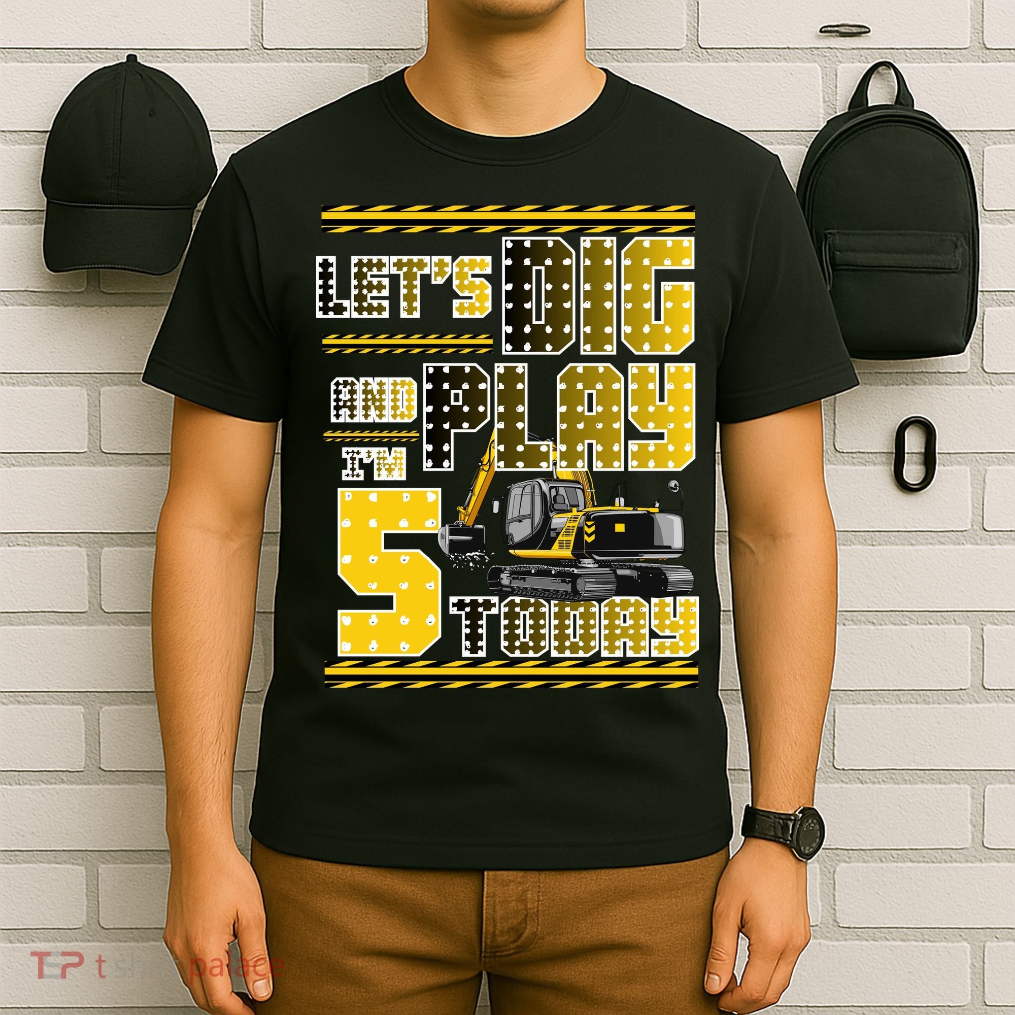 Let's Dig And Play I'm Five 5 Today 5th Birthday Party Excavator T-Shirt