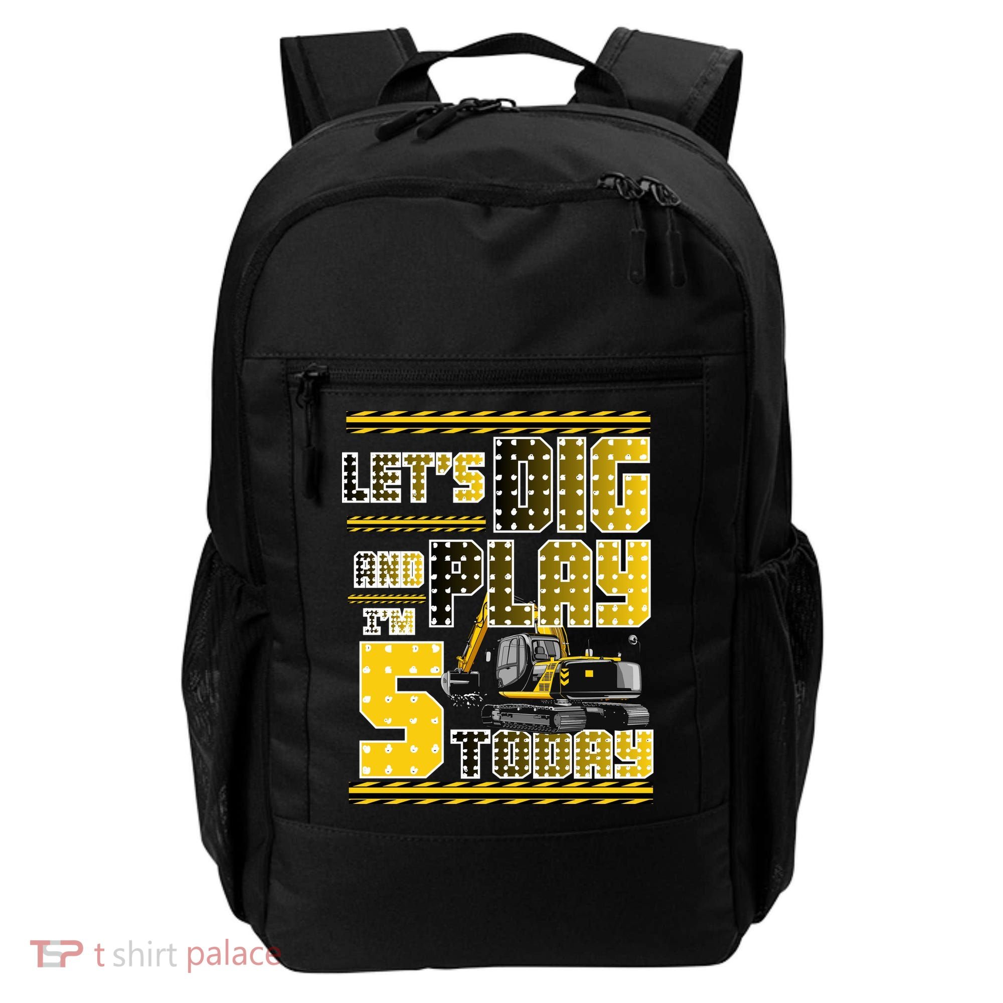Let's Dig And Play I'm Five 5 Today 5th Birthday Party Excavator Backpack