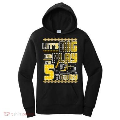 Let's Dig And Play I'm Five 5 Today 5th Birthday Party Excavator Women's Hoodie