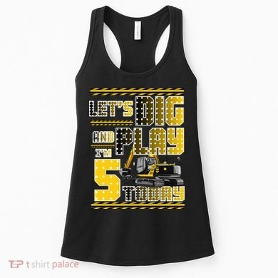 Let's Dig And Play I'm Five 5 Today 5th Birthday Party Excavator Women's Tank Top