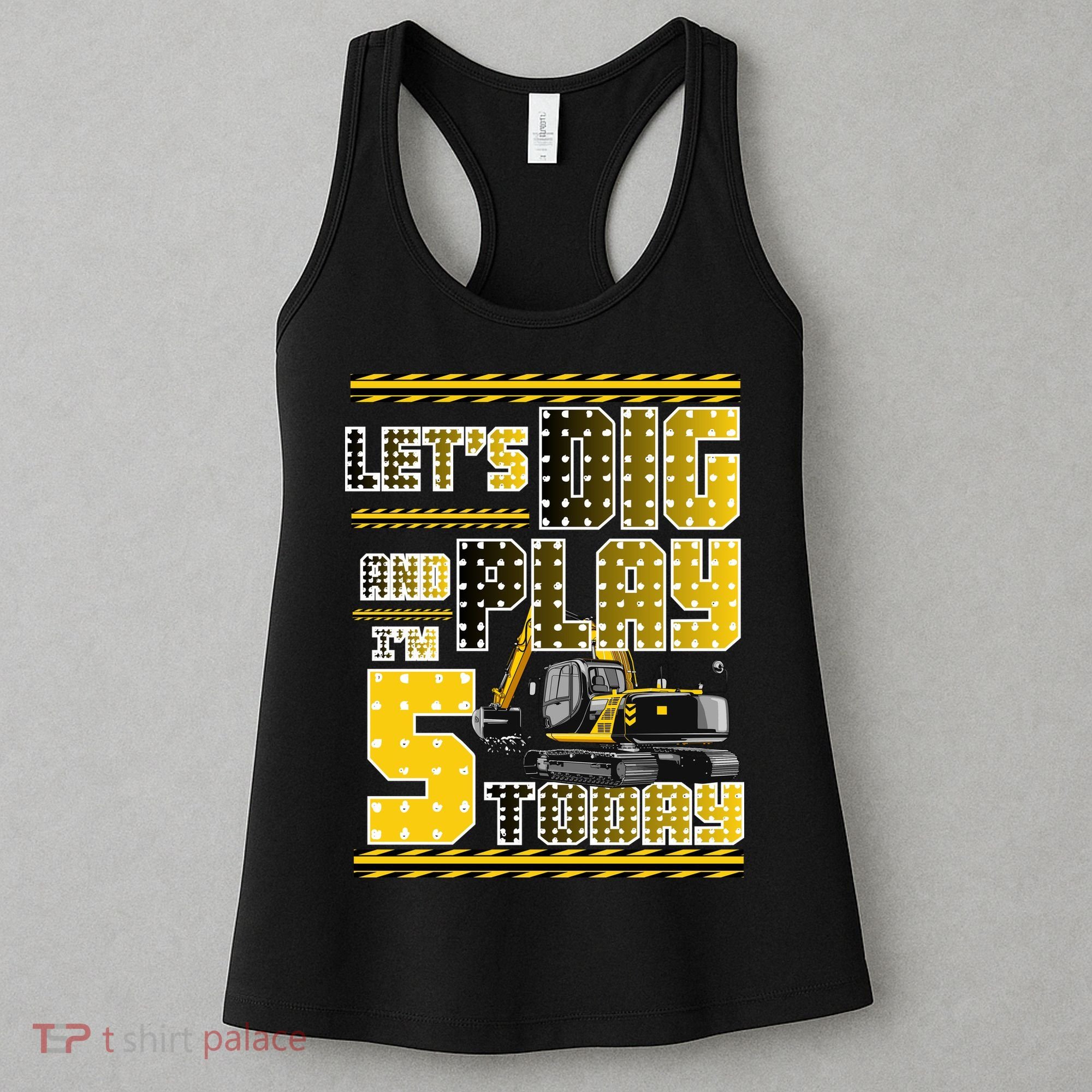Let's Dig And Play I'm Five 5 Today 5th Birthday Party Excavator Women's Tank Top