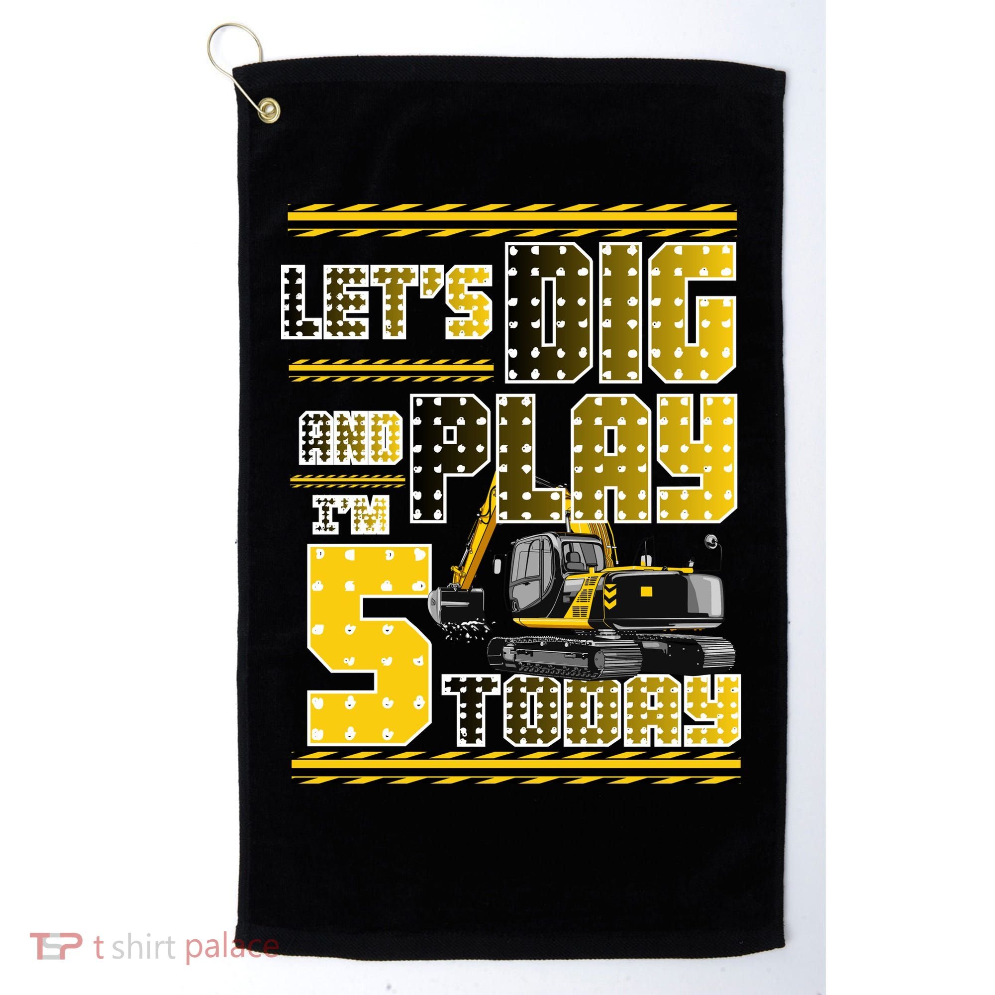 Let's Dig And Play I'm Five 5 Today 5th Birthday Party Excavator Golf Towel
