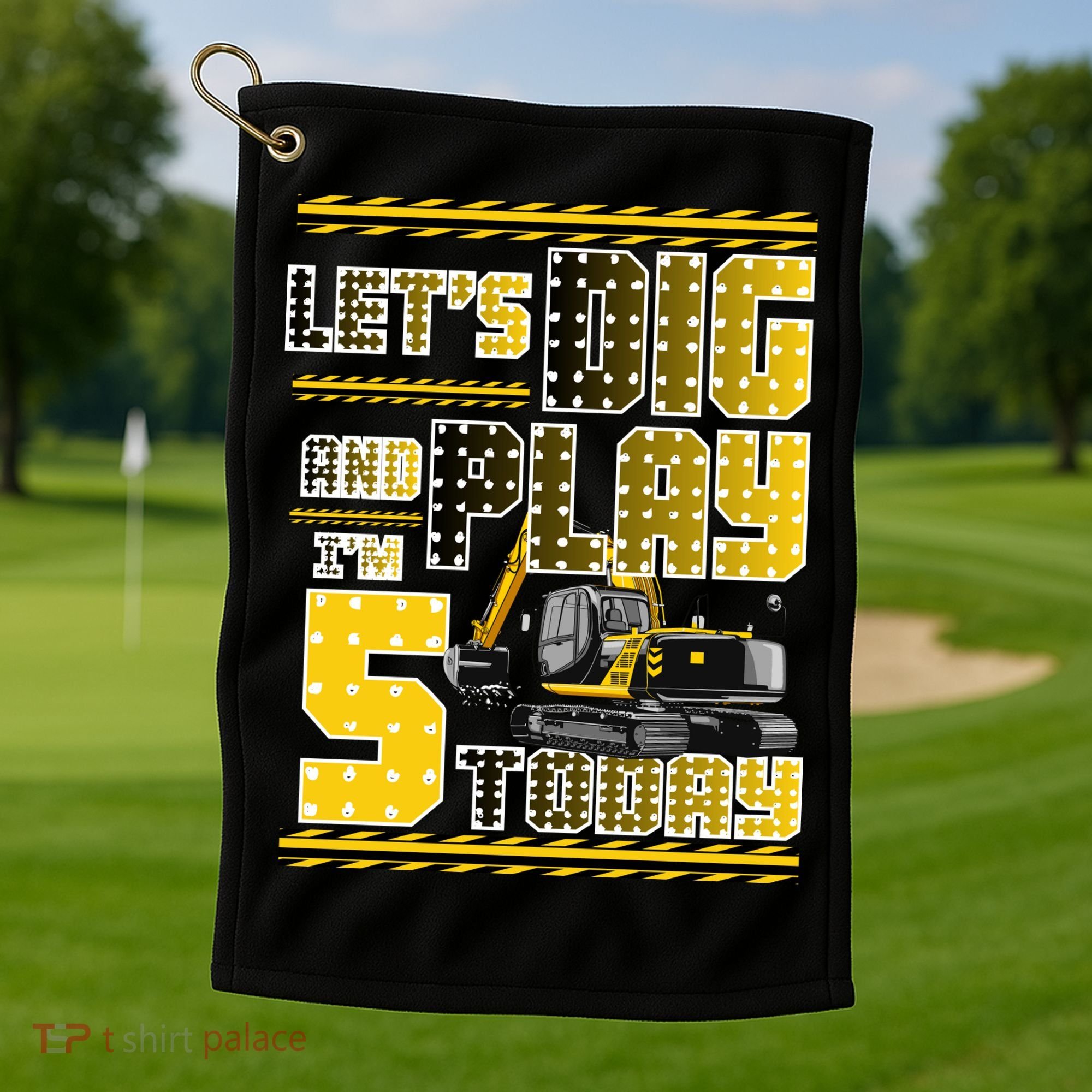 Let's Dig And Play I'm Five 5 Today 5th Birthday Party Excavator Golf Towel
