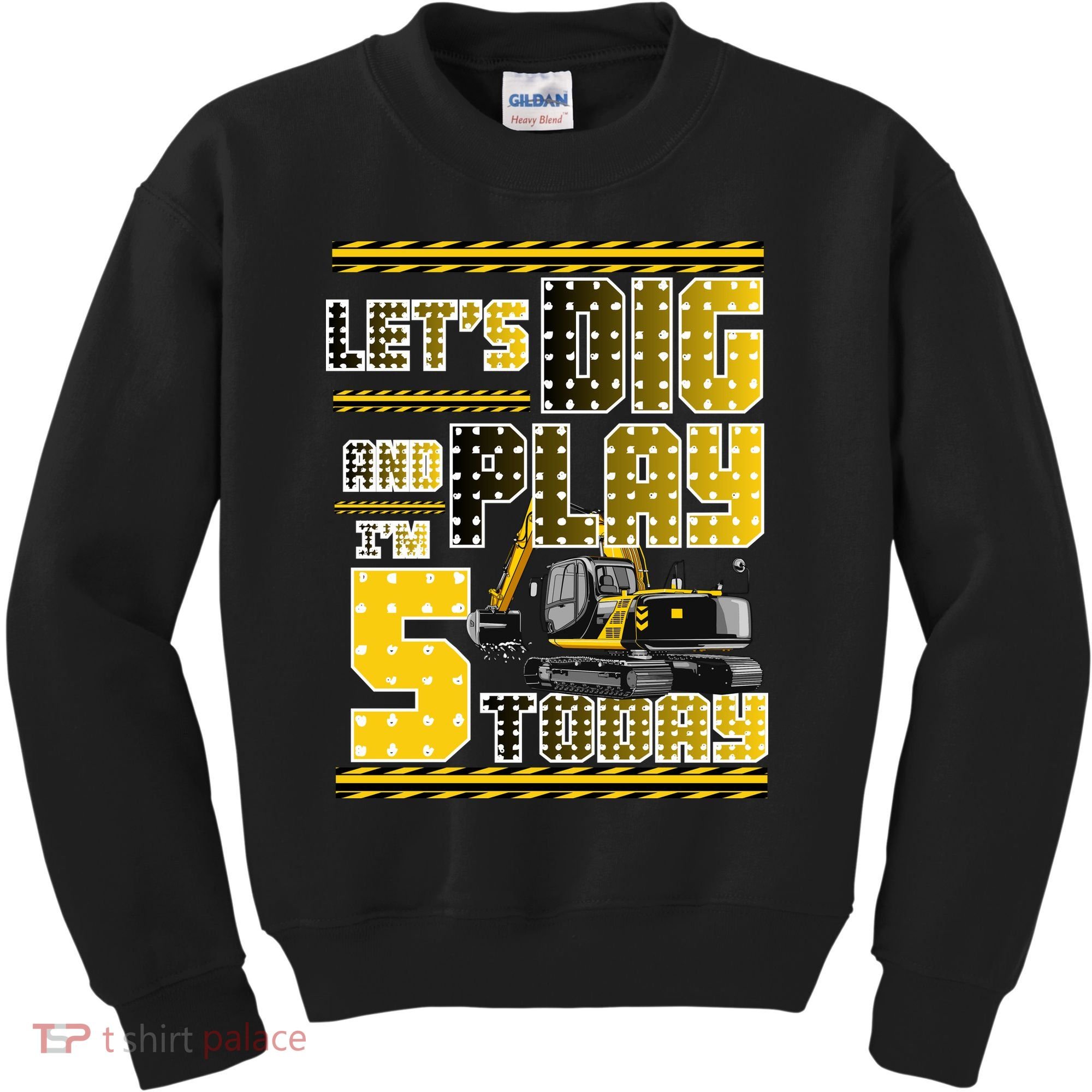 Let's Dig And Play I'm Five 5 Today 5th Birthday Party Excavator Kids Sweatshirt