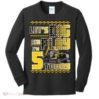 Let's Dig And Play I'm Five 5 Today 5th Birthday Party Excavator Kids Long Sleeve Shirt thumb 0