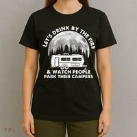 Let's Drink By The Fire And Watch People Park Their Campers T-Shirt thumb 4
