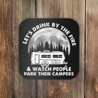 Let's Drink By The Fire And Watch People Park Their Campers Coaster thumb 0