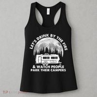 Let's Drink By The Fire And Watch People Park Their Campers Women's Tank Top thumb 3