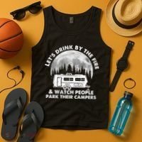 Let's Drink By The Fire And Watch People Park Their Campers Tank Top thumb 4