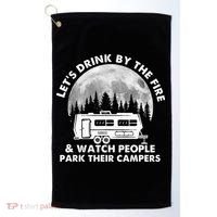 Let's Drink By The Fire And Watch People Park Their Campers Golf Towel thumb 0