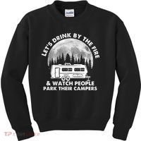 Let's Drink By The Fire And Watch People Park Their Campers Kids Sweatshirt thumb 0