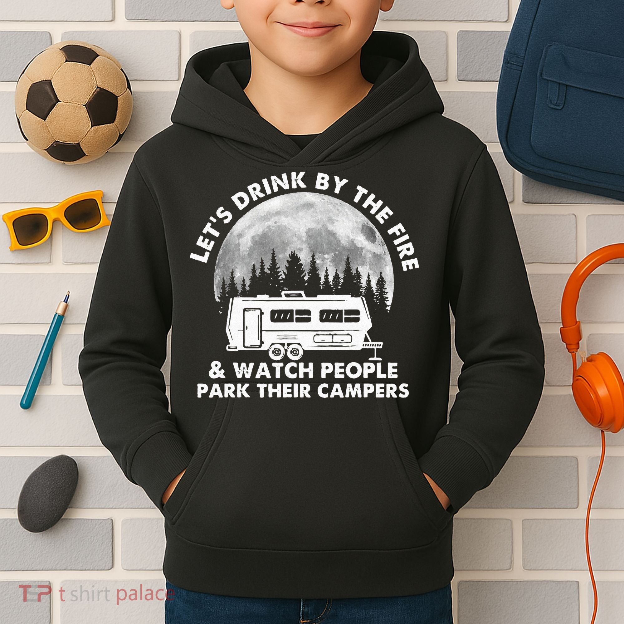 Let's Drink By The Fire And Watch People Park Their Campers Kids Hoodie