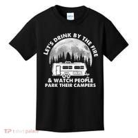 Let's Drink By The Fire And Watch People Park Their Campers Kids T-Shirt thumb 0
