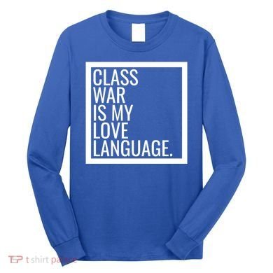 Leftist Dsa Class War Marxist Radical Democratic Socialist Great Gift Long Sleeve Shirt