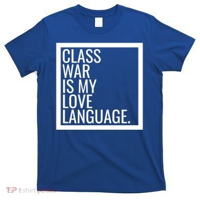 Leftist Dsa Class War Marxist Radical Democratic Socialist Great Gift T-Shirt