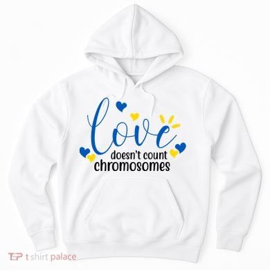 Love Doesnt Count Chromosome Down Syndrome Hoodie