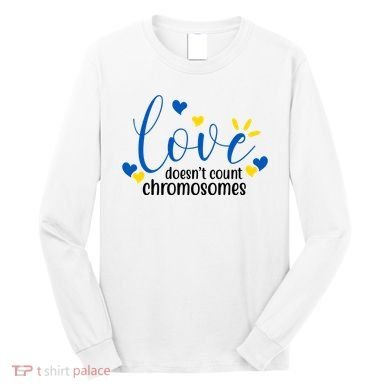 Love Doesnt Count Chromosome Down Syndrome Long Sleeve Shirt