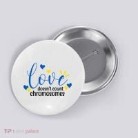Love Doesnt Count Chromosome Down Syndrome Button thumb 0
